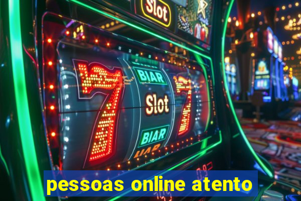 pessoas online atento